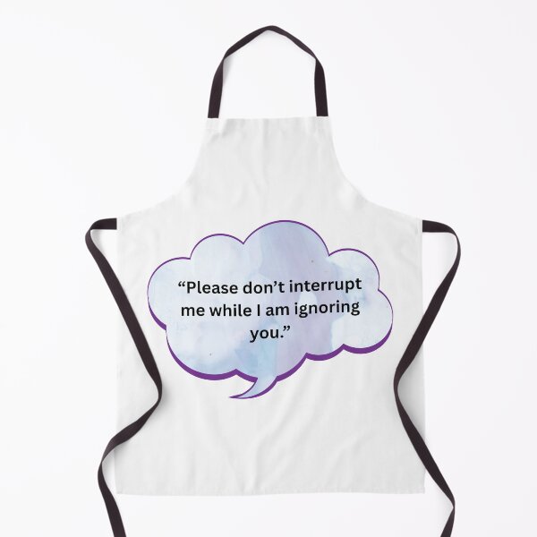 Item preview, Please Don't Interrupt me While I am Ignoring You. designed and sold by WiseGuyWarehouse.