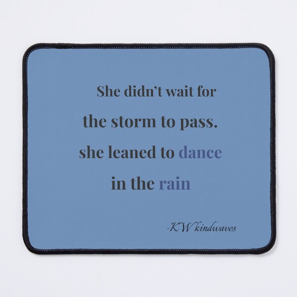 Item preview, Dance in the Rain – Feminine Strength Quote designed and sold by KWkindwaves.