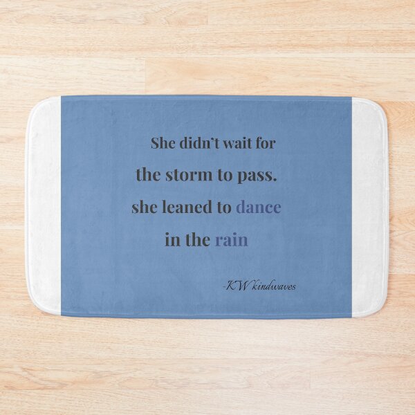 Item preview, Dance in the Rain – Feminine Strength Quote designed and sold by KWkindwaves.