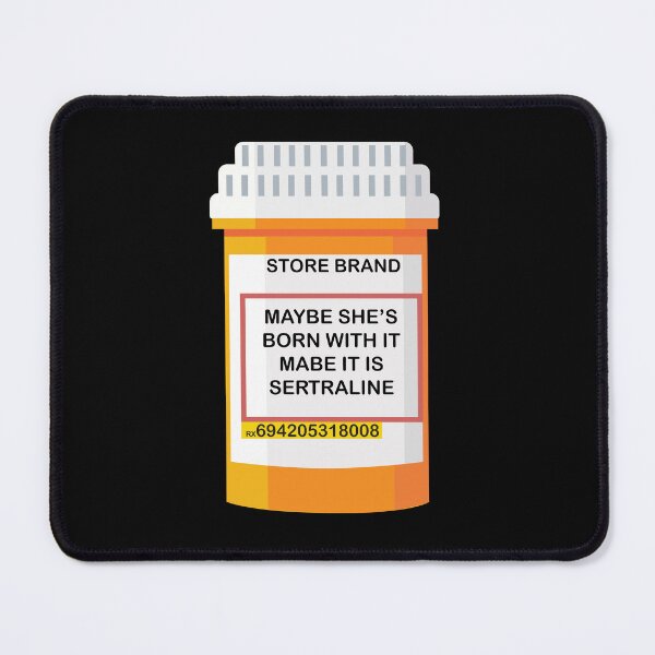 Item preview, Maybe she's born with it mabe it is sertraline designed and sold by remerasnerdas.
