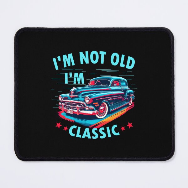 Item preview, I'm Not Old I'm A Classic Vintage Car designed and sold by Colorful Designs.