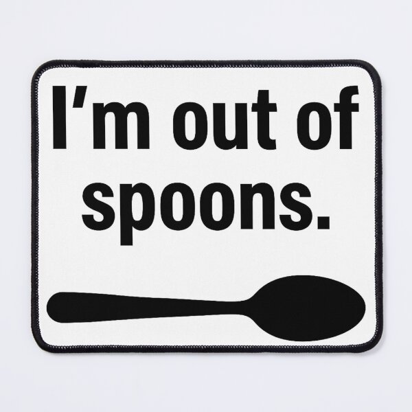 Item preview, I'm out of spoons... designed and sold by AKNinetyDesigns.