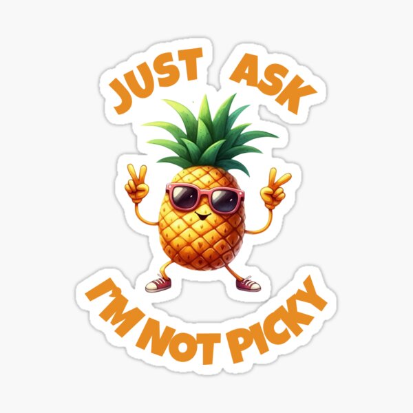Item preview, Just Ask I'm Not Picky-Funny Pineapple Saying designed and sold by LovelyEvaDesign.