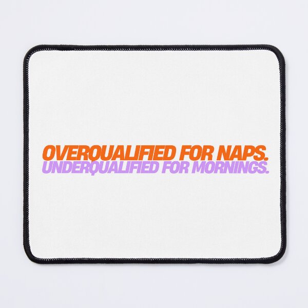 Item preview, Overqualified for Naps, Underqualified for Mornings – Funny Sleep & Coffee Quote Design designed and sold by TheCreativeVLT.