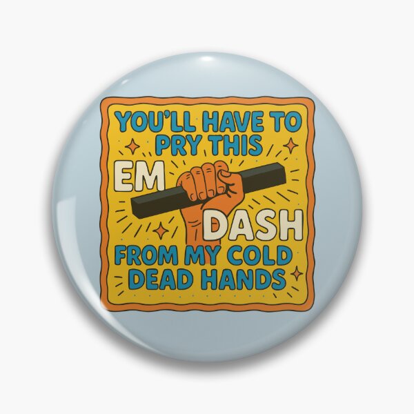 Item preview, You'll Have To Pry This Em Dash From My Cold Dead Hands designed and sold by Stop Taking Nonsense.