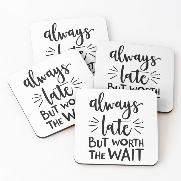 Item preview, Always Late but Worth the Wait – Funny Relatable Quote Design designed and sold by GRITMOOD.