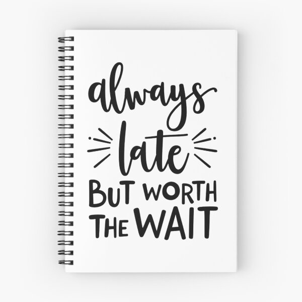 Item preview, Always Late but Worth the Wait – Funny Relatable Quote Design designed and sold by GRITMOOD.
