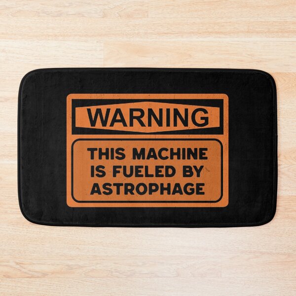 Item preview, Warning Label - This Machine is Fueled by Astrophage designed and sold by AnAzArt.