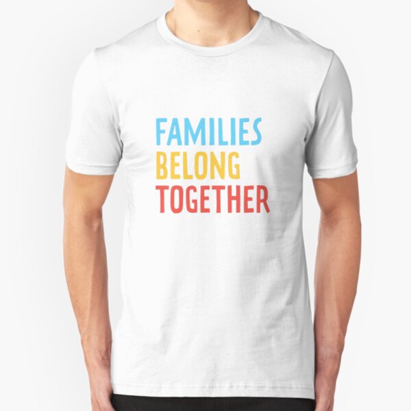Families Belong Together Slim Fit T-Shirt