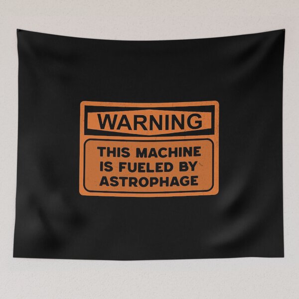Item preview, Warning Label - This Machine is Fueled by Astrophage designed and sold by AnAzArt.