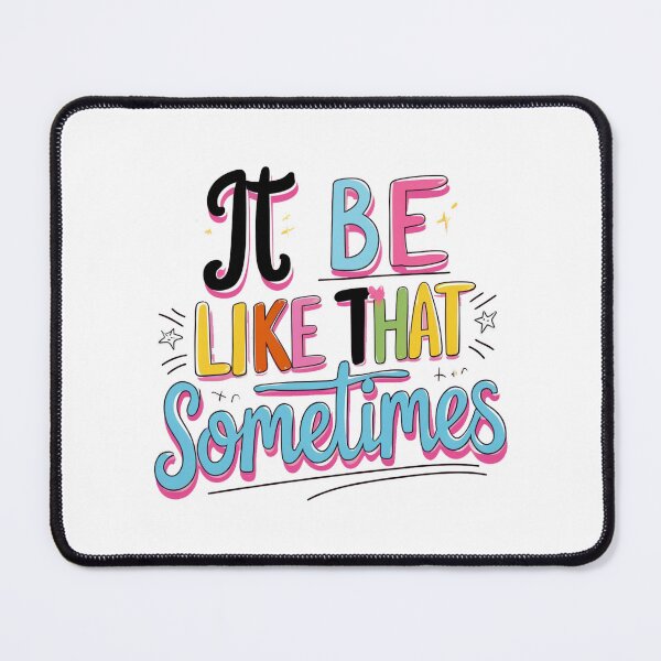 Item preview, It Be Like That Sometimes – Meme Quote Viral Design designed and sold by GRITMOOD.