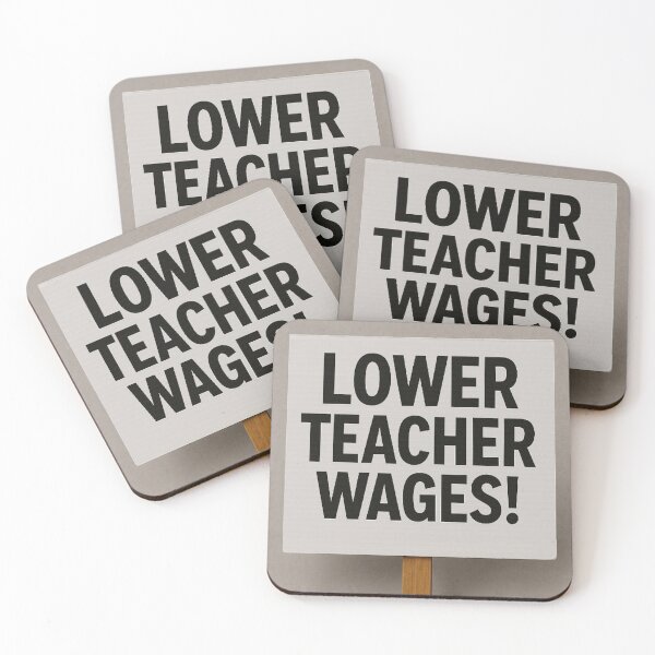 Item preview, Lower Teacher Wages! Political Signage designed and sold by Comfy Relic Studio.