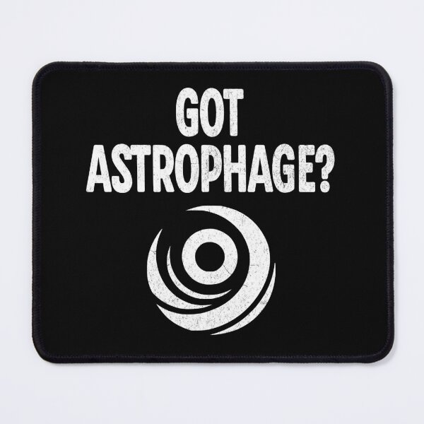 Item preview, Got Astrophage? designed and sold by AnAzArt.