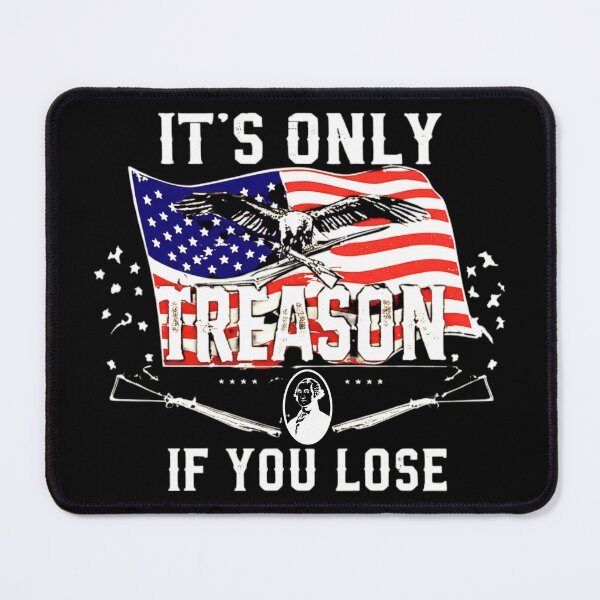 Item preview, It's Only Treason If You Lose, Founding America, July 4th designed and sold by Teetreasure2.
