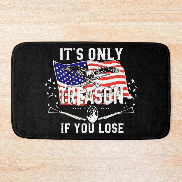 Item preview,  It's Only Treason If You Lose, Founding America, July 4th designed and sold by Teetreasure2.