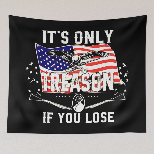 Item preview,  It's Only Treason If You Lose, Founding America, July 4th designed and sold by Teetreasure2.