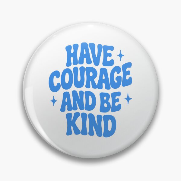 Item preview, Have courage and be kind designed and sold by aislinglaoise.