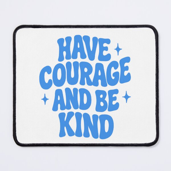 Item preview, Have courage and be kind designed and sold by aislinglaoise.