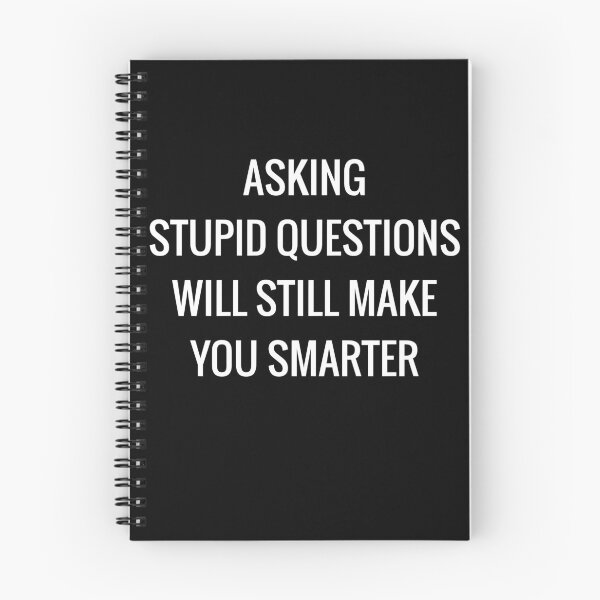 Item preview, Asking Stupid Questions Will Still Make You Smarter designed and sold by OL-RW.