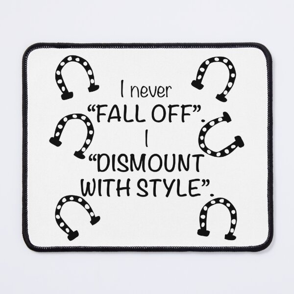 Item preview, I Dismount with style designed and sold by DesignsbyDustin.