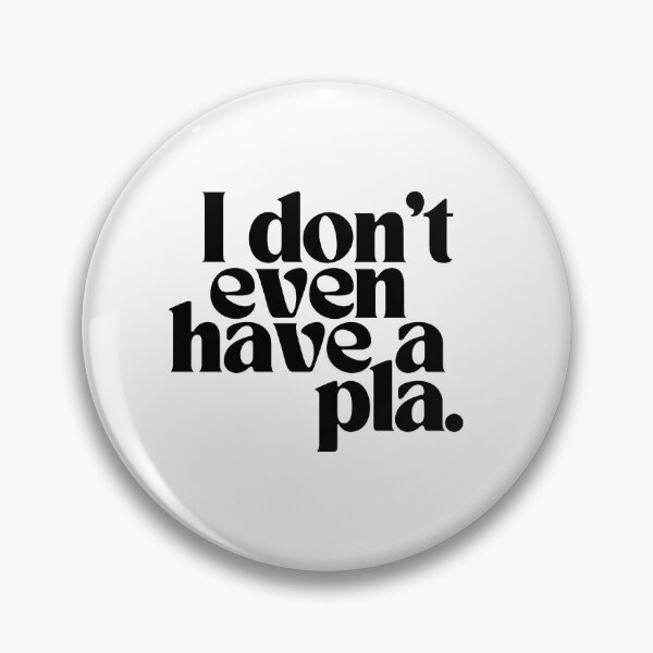 Item preview, I Don't Even Have a Pla designed and sold by happybrandy.