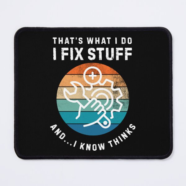 Item preview, That's What I Do I Fix Stuff And I Know Things designed and sold by LekaDesignShop.