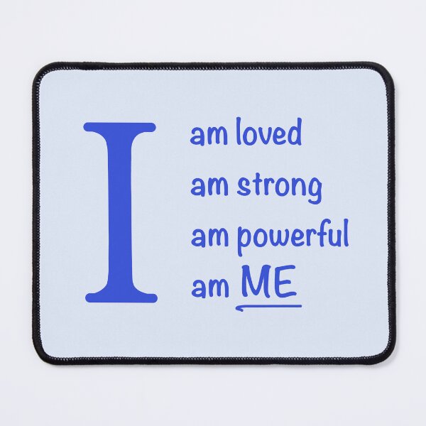 Item preview,  I am... loved, strong, powerful, ME. Blue designed and sold by ClearAndHappy.
