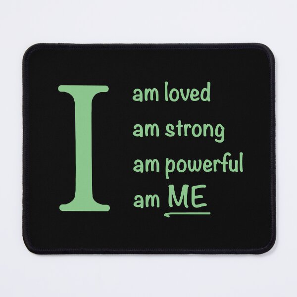 Item preview, I am... loved, strong, powerful, ME. Green designed and sold by ClearAndHappy.