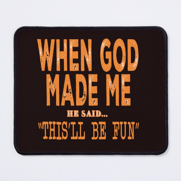 Item preview, When God Made Me He Said This'll Be Fun designed and sold by bonnieleigh6902.