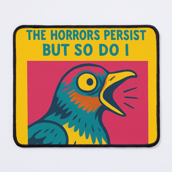 Item preview, The horrors persist but so do I pigeon pop art designed and sold by OpenArt.