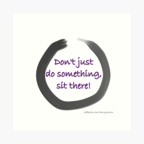 Item preview, Don't Just Do Something; Sit There! Enso Zen Buddhist designed and sold by Henry Nelson Design.