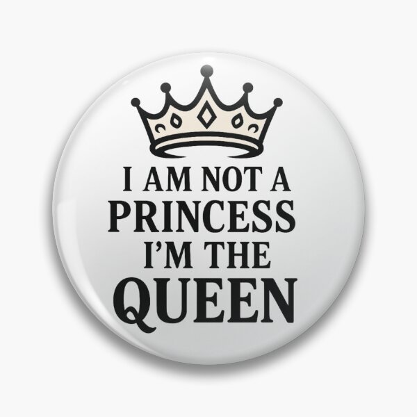 Item preview, I am not a princess, i am the queen designed and sold by VishiWish.