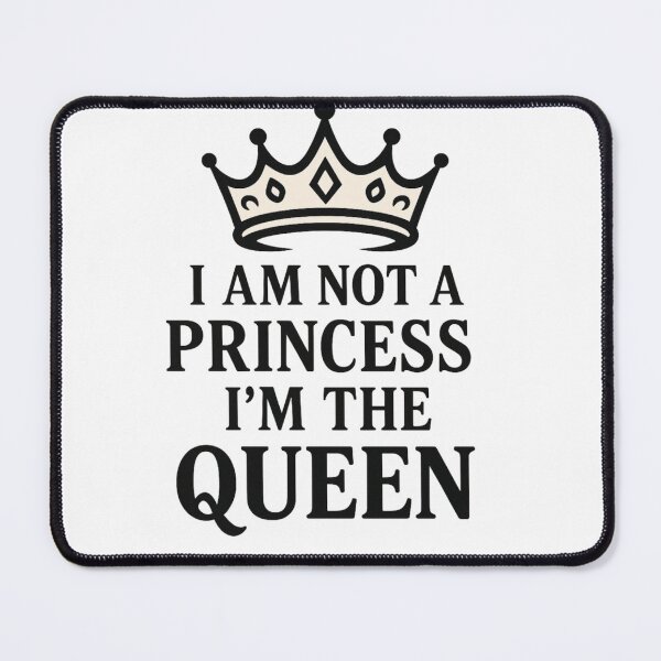 Item preview, I am not a princess, i am the queen designed and sold by VishiWish.