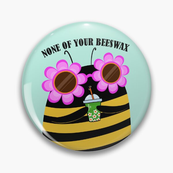 Item preview, None of your beeswax designed and sold by poket.piktures.