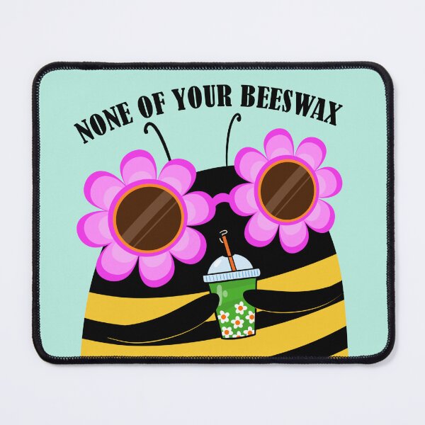 Item preview, None of your beeswax designed and sold by poket.piktures.