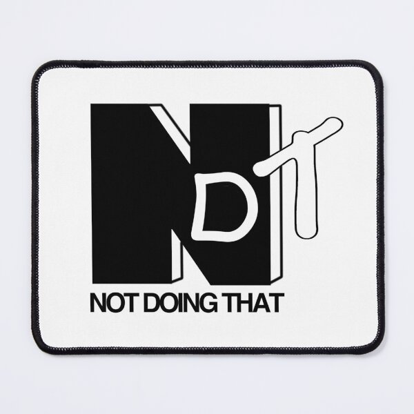 Item preview, NDT.....not doing that` designed and sold by CrudeorRefined.