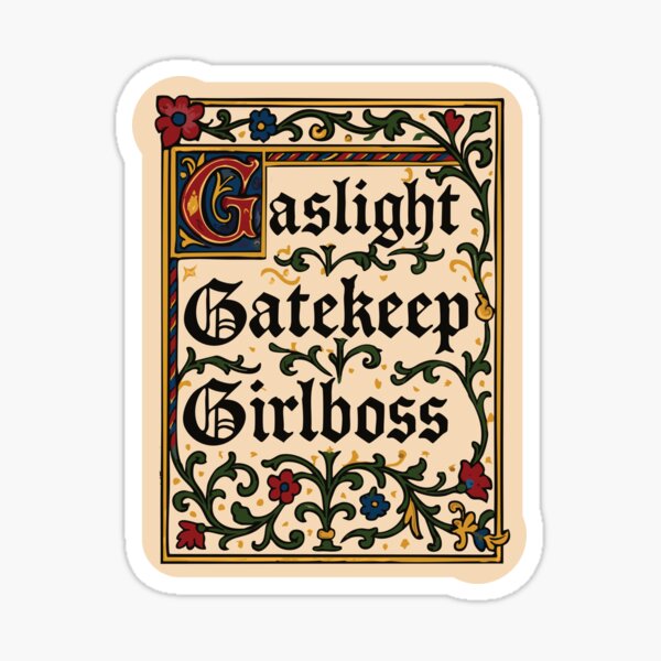 Medieval Gaslight, Gatekeep, Girlboss Illustration Sticker