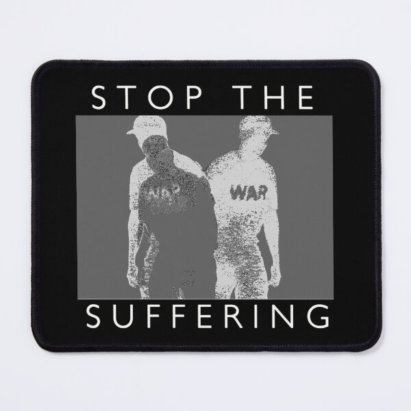 Item preview, "Stop the Suffering" designed and sold by Psychmaster.