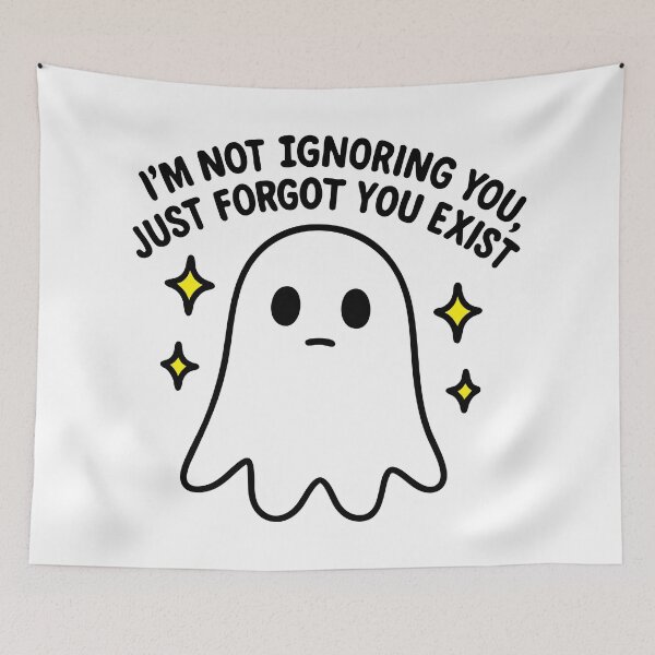 Item preview, I'm Not Ignoring You, Just Forgot You Exist designed and sold by Shayli Kipnis.