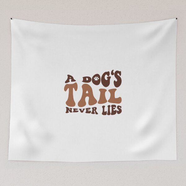 Item preview, A Dog's Tail Never Lies – Cute Dog Quote Design designed and sold by GokuCreative .