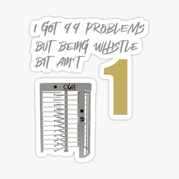 99 problems being whistlebit ain't 1 Sticker