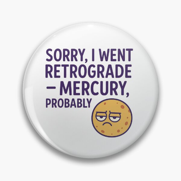 Item preview, Sorry, I Went Retrograde – Mercury, Probably | Funny Astrology Quote designed and sold by PixelMotive.