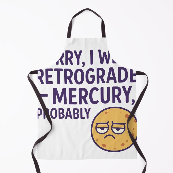 Item preview, Sorry, I Went Retrograde – Mercury, Probably | Funny Astrology Quote designed and sold by PixelMotive.