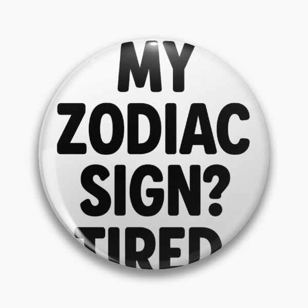 Item preview, My Zodiac Sign? Tired. | Funny Astrology Quote designed and sold by PixelMotive.