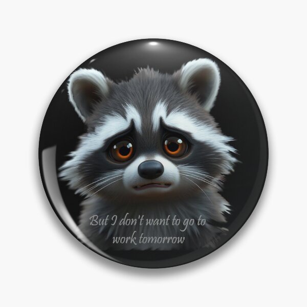 Item preview, Don't want to go to Work Tomorrow Sad Raccoon designed and sold by countrymouse.