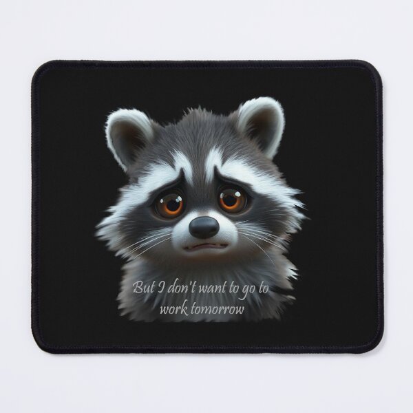 Item preview, Don't want to go to Work Tomorrow Sad Raccoon designed and sold by countrymouse.
