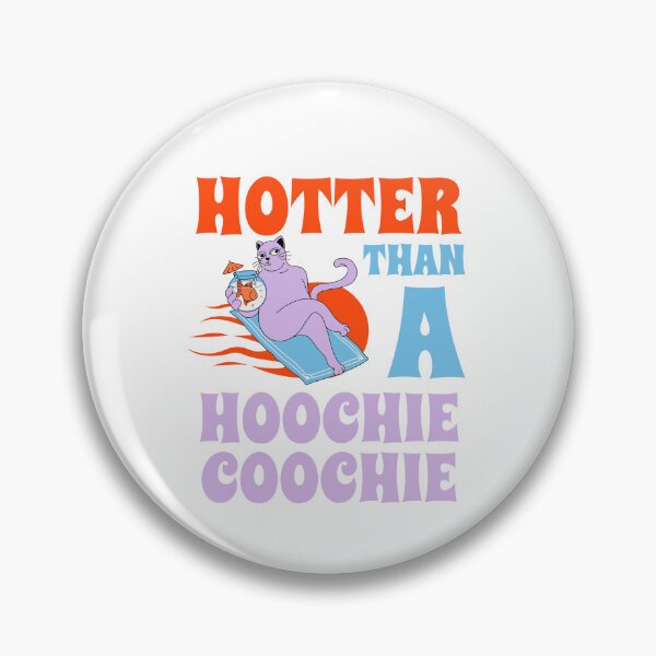 Item preview, Hotter than a hoochie coochie designed and sold by BritishDelights.
