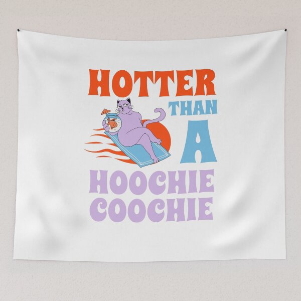 Item preview, Hotter than a hoochie coochie designed and sold by BritishDelights.