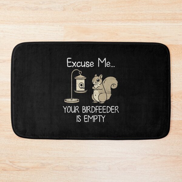 Item preview, Excuse Me Your Birdfeeder Is Empty designed and sold by NQArtist.