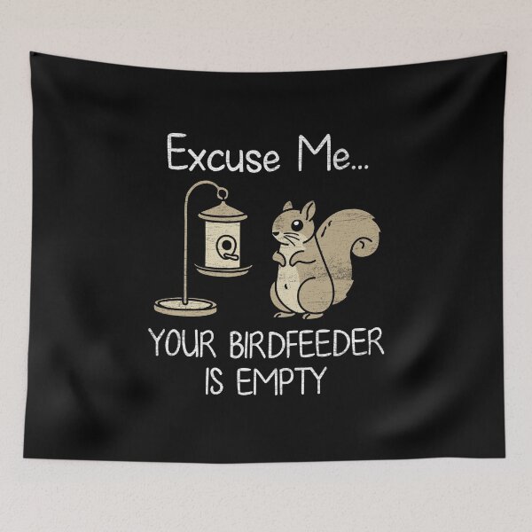 Item preview, Excuse Me Your Birdfeeder Is Empty designed and sold by NQArtist.
